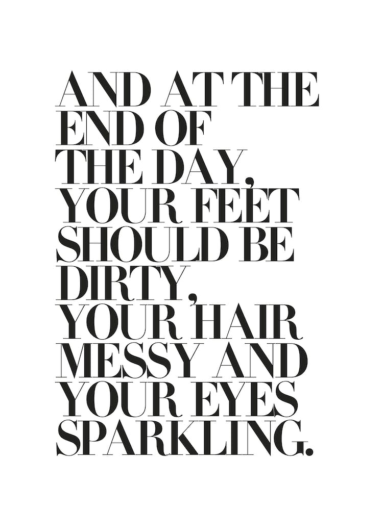 At The End Of The Day Your Feet Should Be