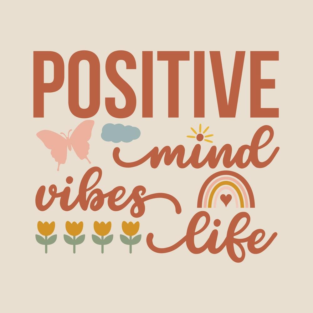 Positive Mind Vibes Life