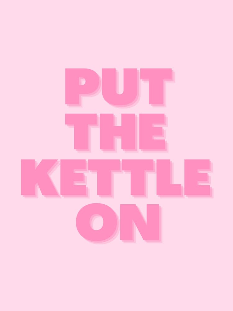 Pink Put The Kettle On 1