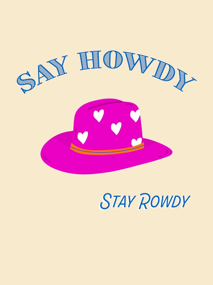 Say Howdy Stay Rowdy Cowboy Hat
