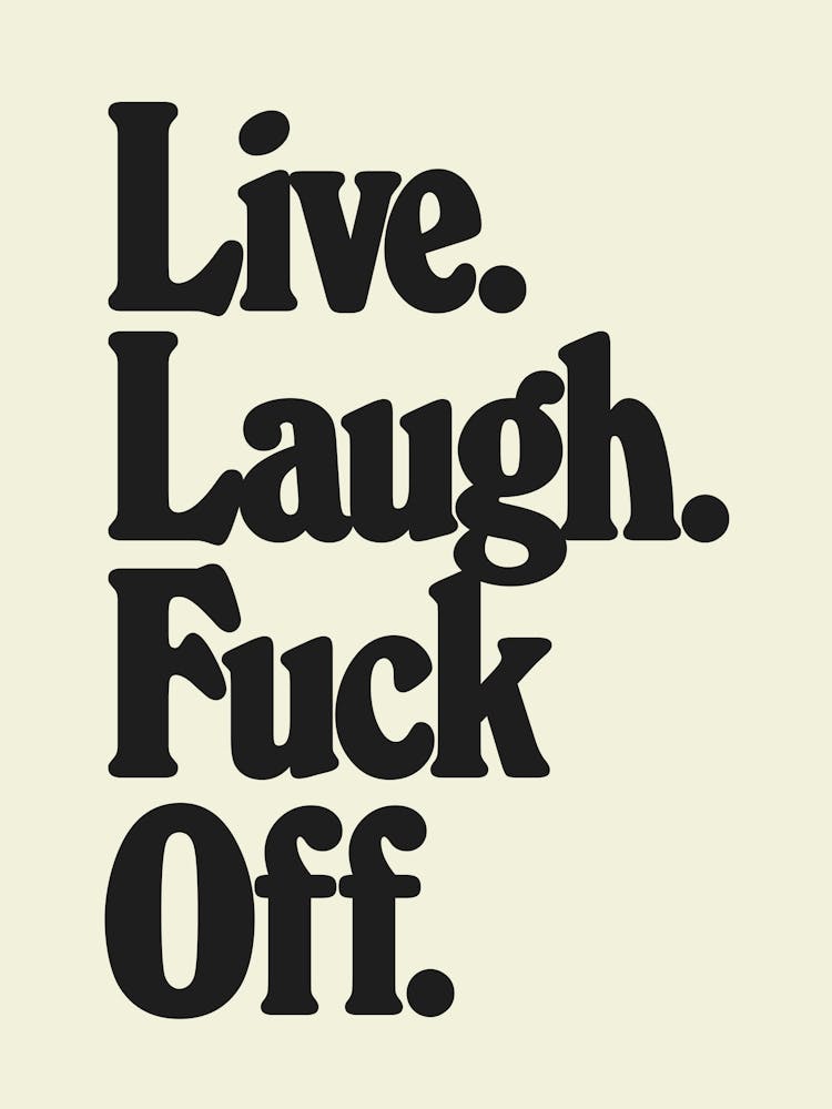Live Laugh Fuck Off - Mono Light