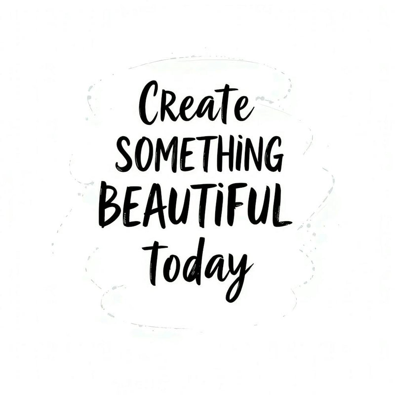 Create Something Beautiful Today