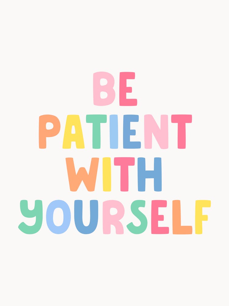 Be Patient With Yourself Quote, colorful, motivating, inspiring, kid, preppy, aesthetic, lettering, groovy, funky, minimal, nursery, dorm, decor, quotes, saying