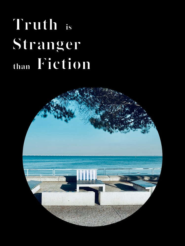 Truth is Stranger than Fiction