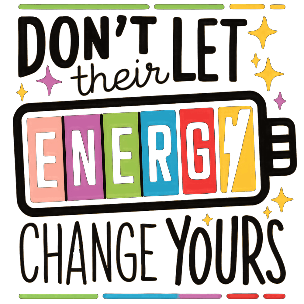 Don T Let Their Energy Change Yours