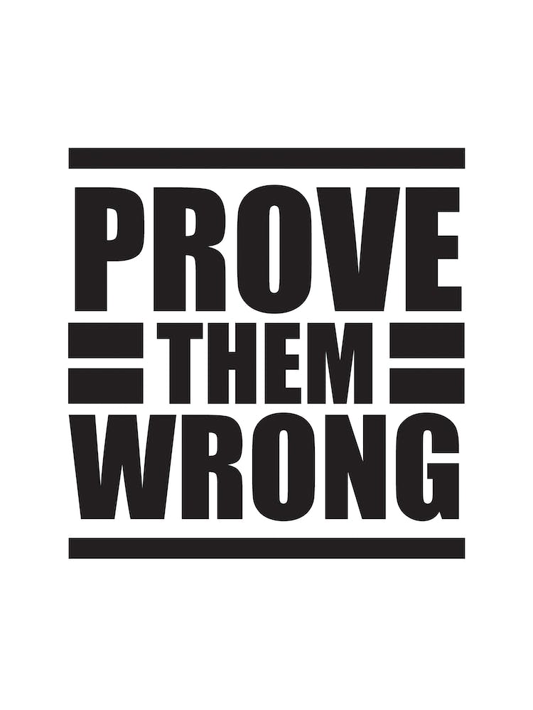 Prove Them Wrong