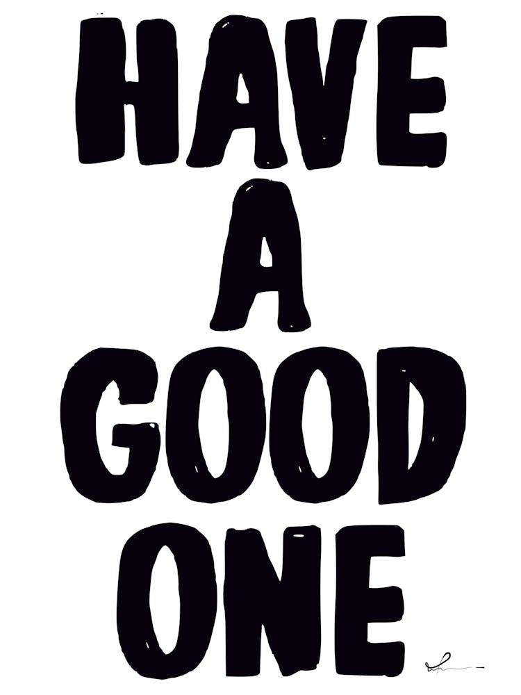 Have A Good One