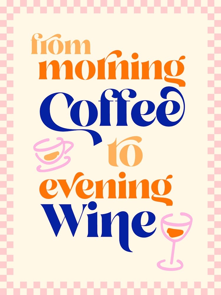 From Coffee To Evening Wine - Retro typography on chequered frame