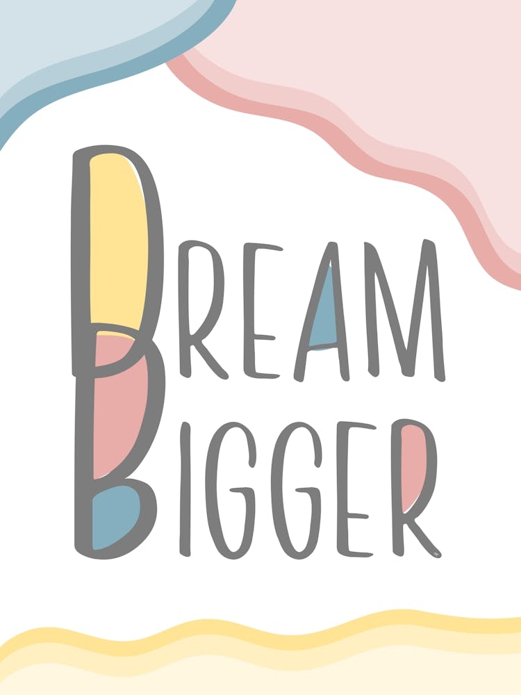 Dream Bigger Quote for Kids