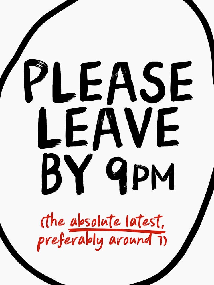 Please leave by 9pm