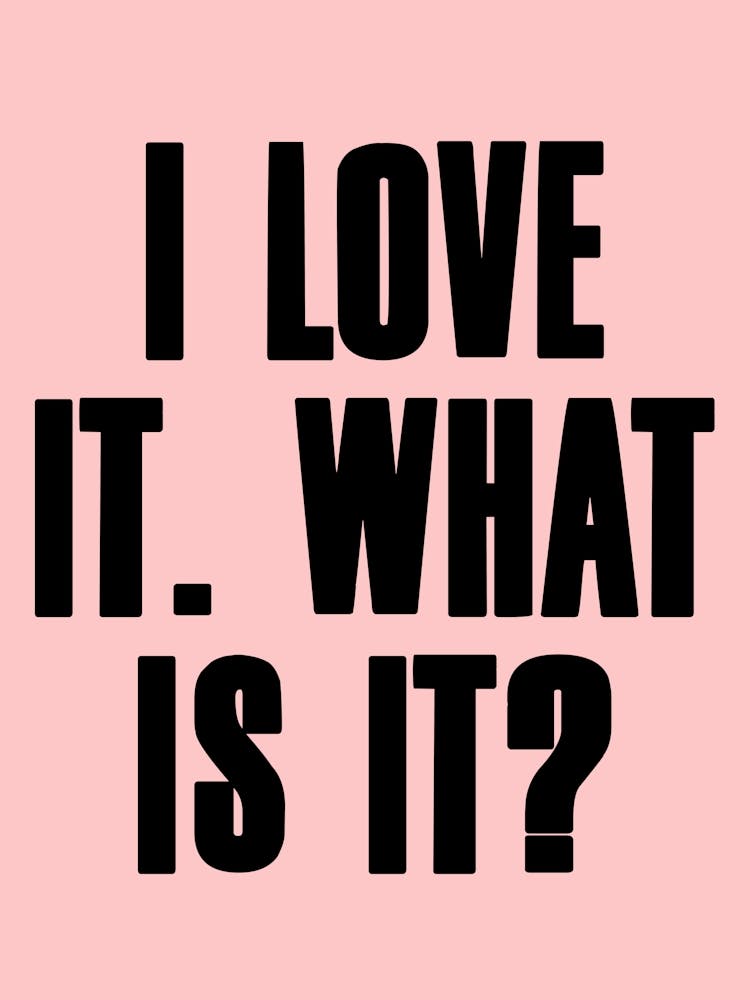 Love It What Is It Pink