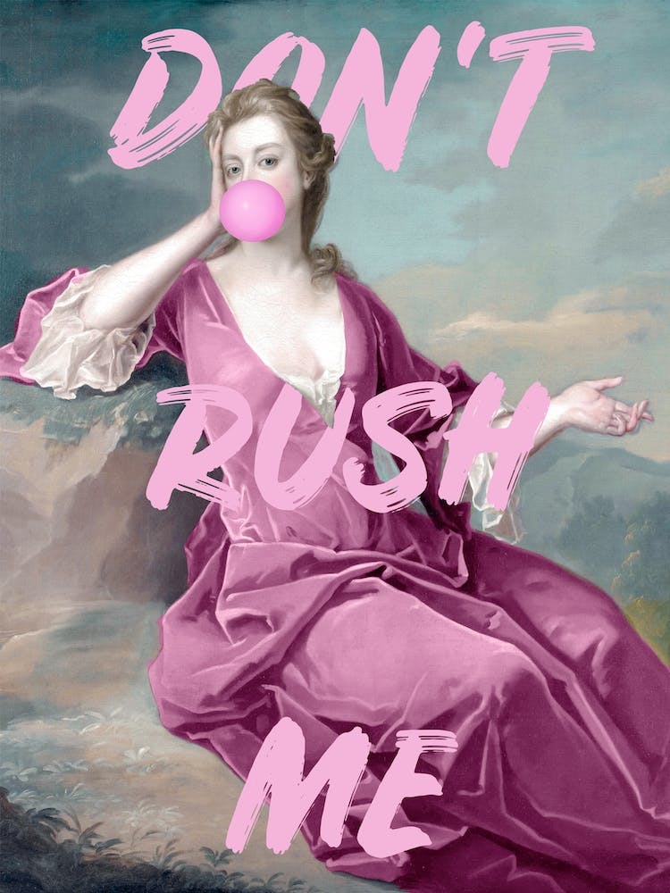 Dont Rush Me Bubble Gum Pink