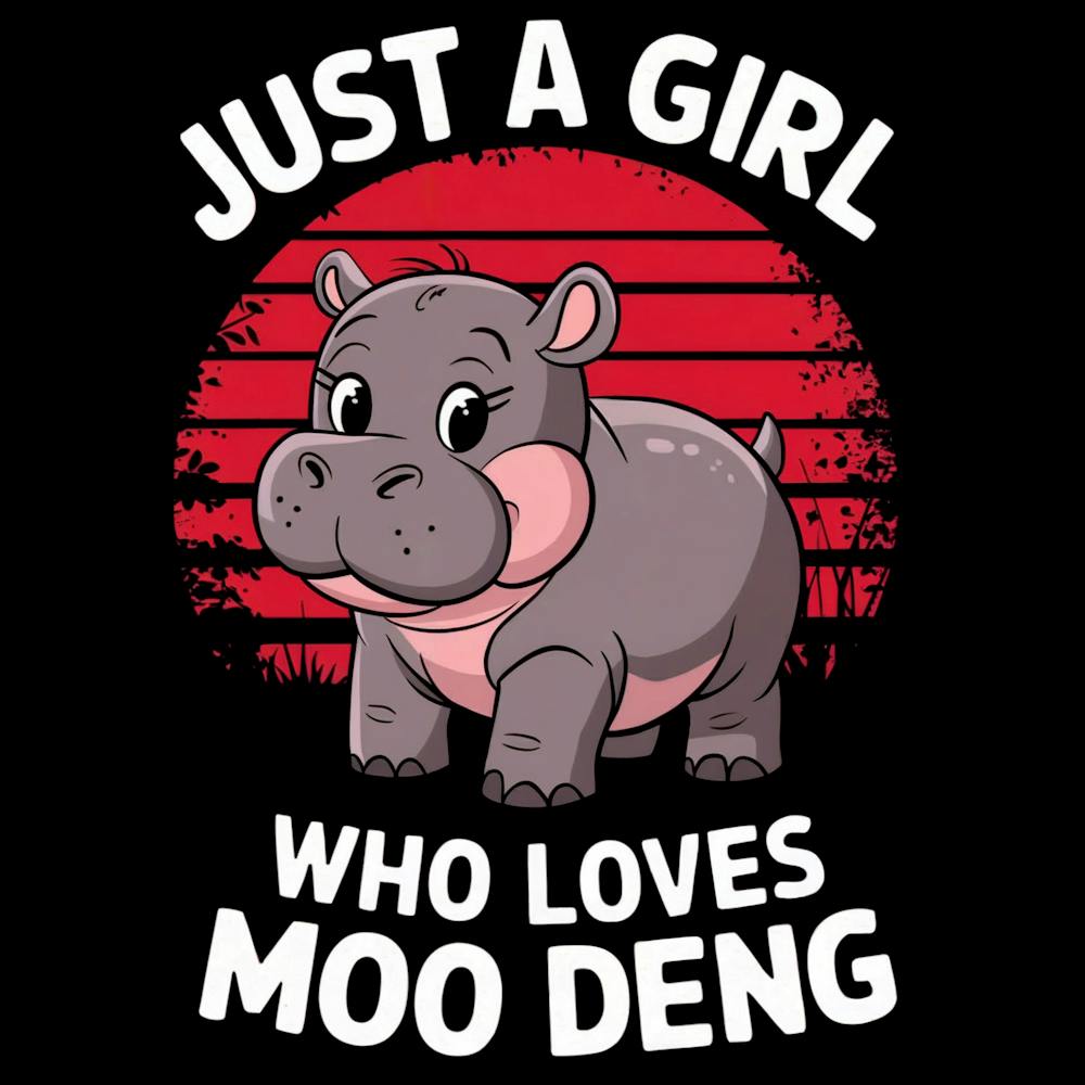 Just A Girl Who Loves Moo Deng