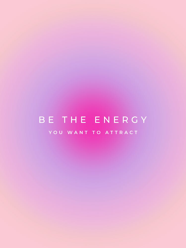 Be The Energy You Want To Attract Gradient Aura