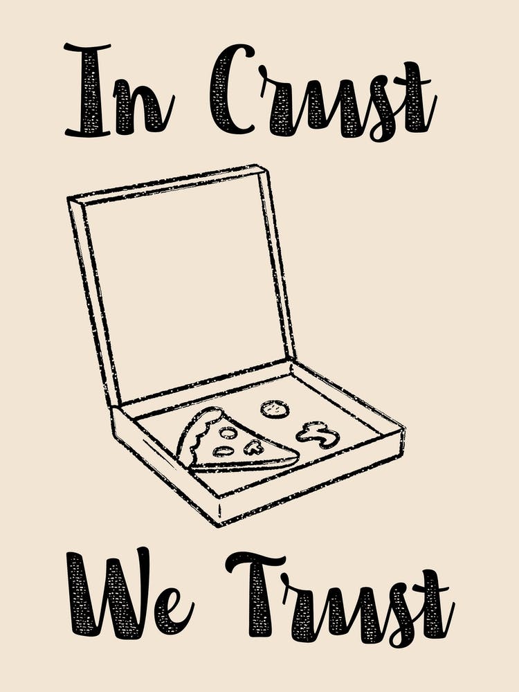 In Crust We Trust Poster B&W