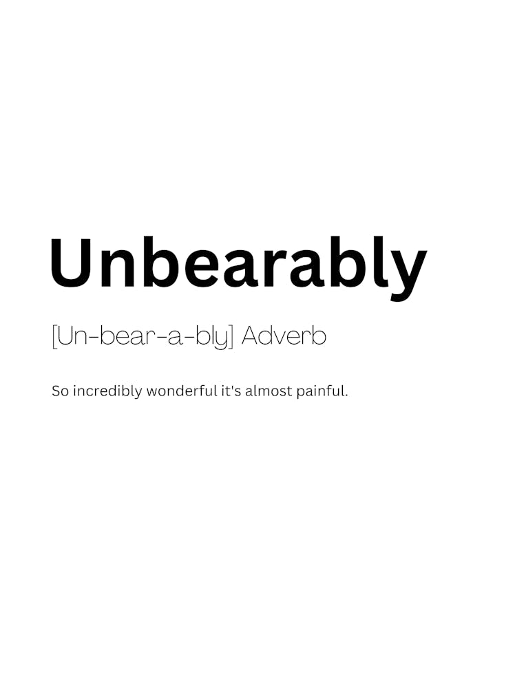 Unbearably Definition Meaning