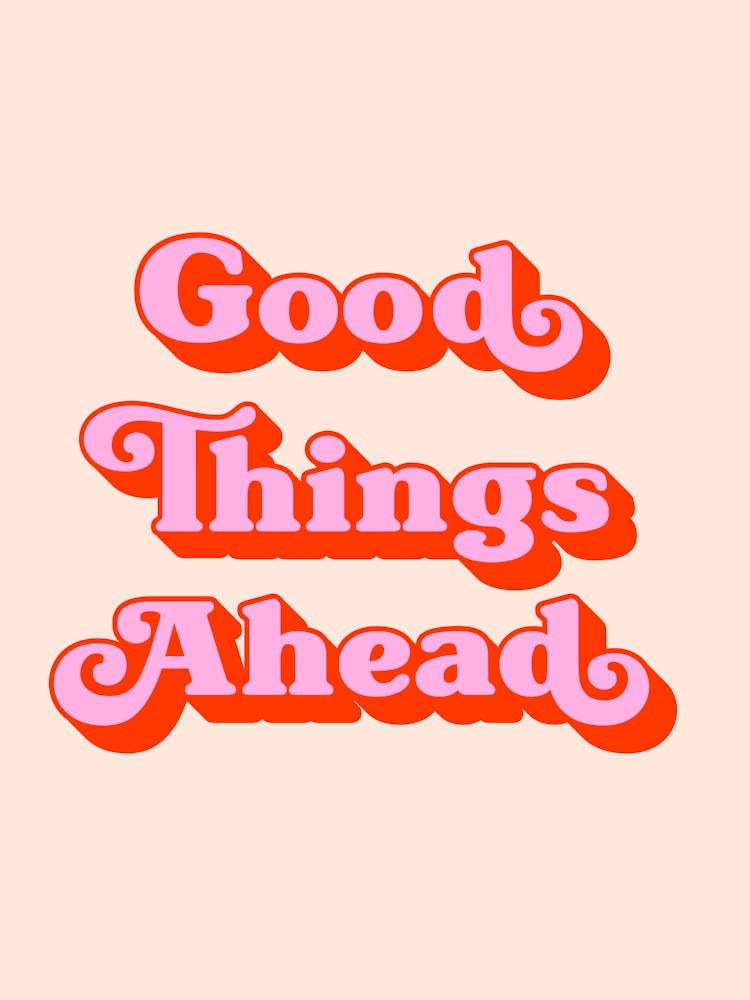 Good Things Ahead (Peach Tone), positive, vibes, affirmations, cute, cool, lettering, saying, phrase, motivating, inspiring, signs, mood, pink, uplifting