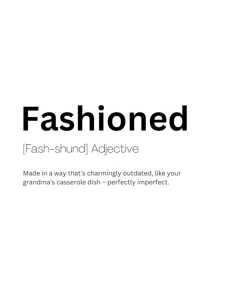 Fashioned Definition Meaning