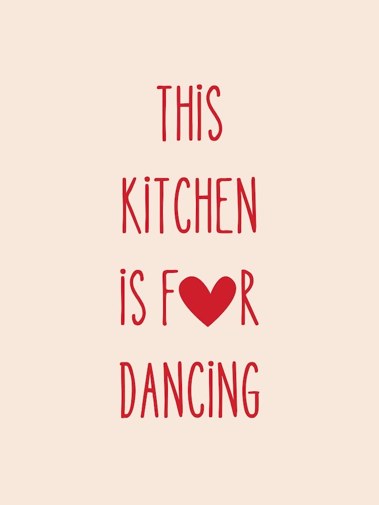 This Kitchen Is For Dancing, Quote In Red With Heart