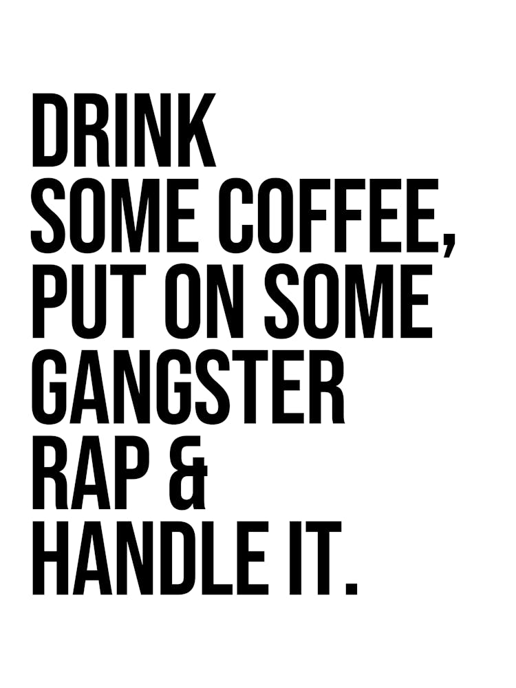 Drink Some Coffee Put On Some cool quote