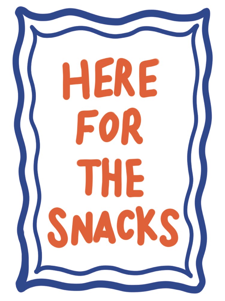 Here For The Snacks Typography