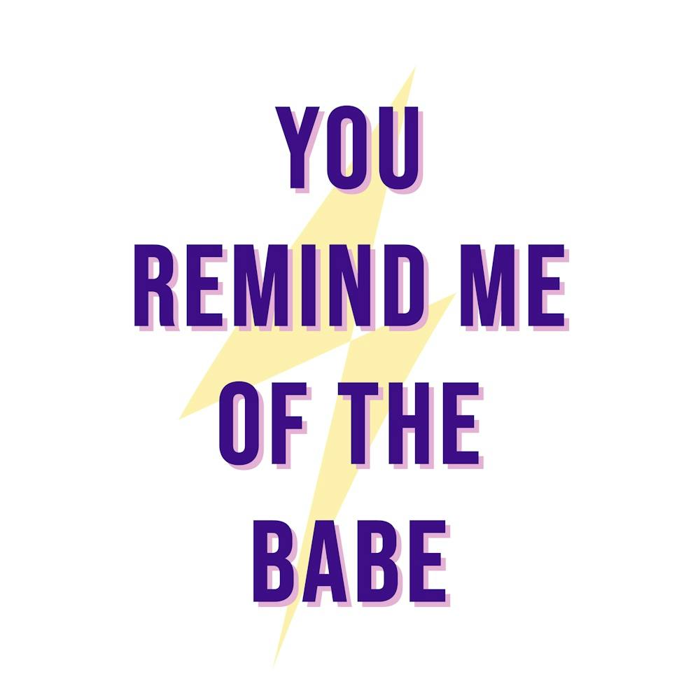 You Remind Me Of The Babe