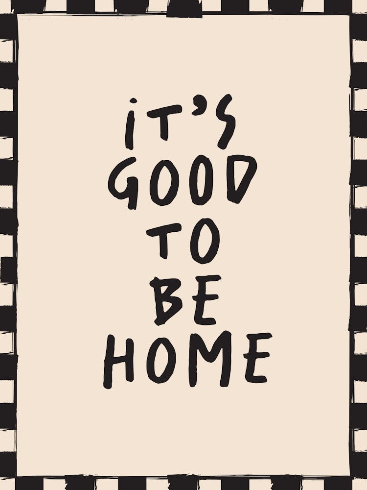 It's Good To Be Home