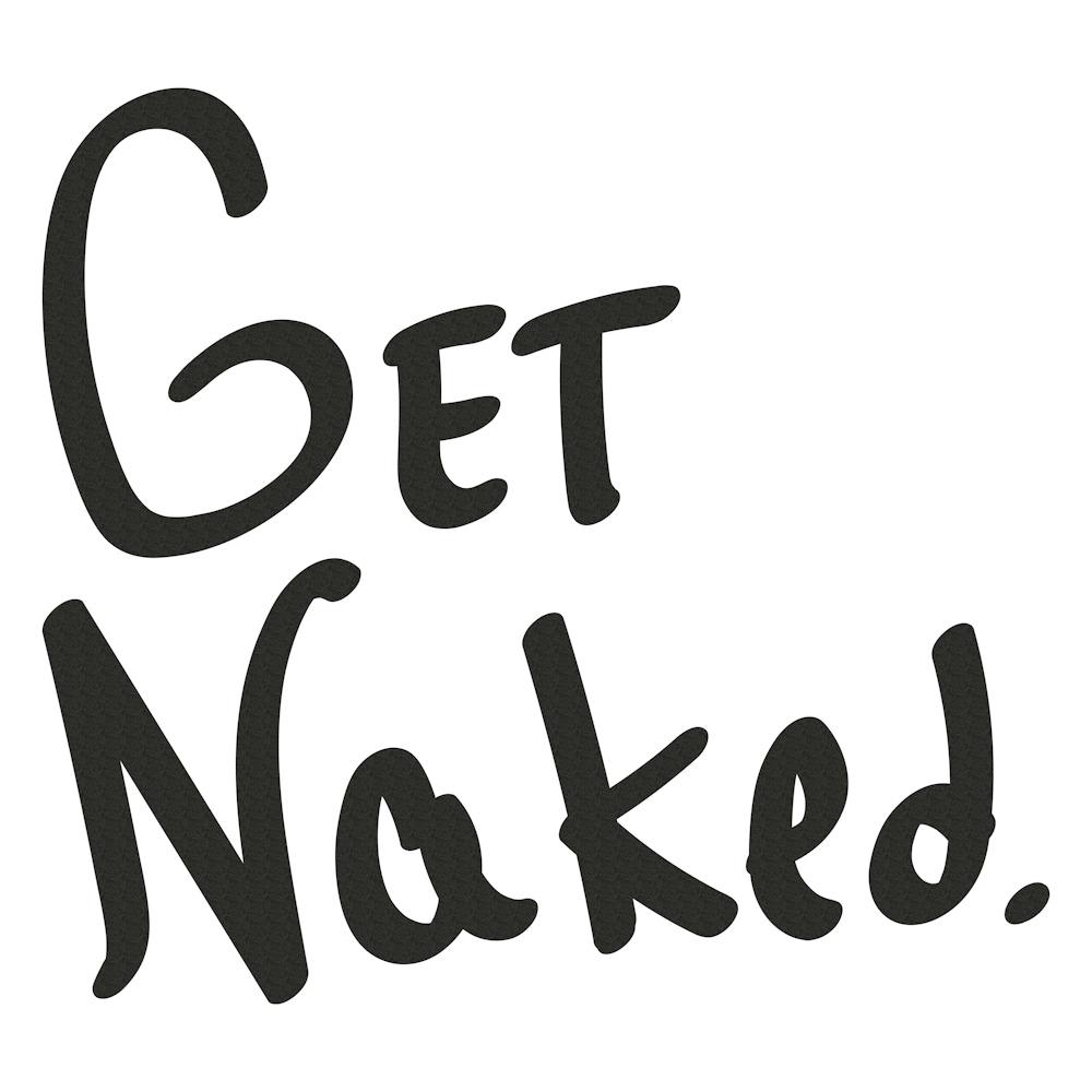 Get Naked - Motivational Quotes