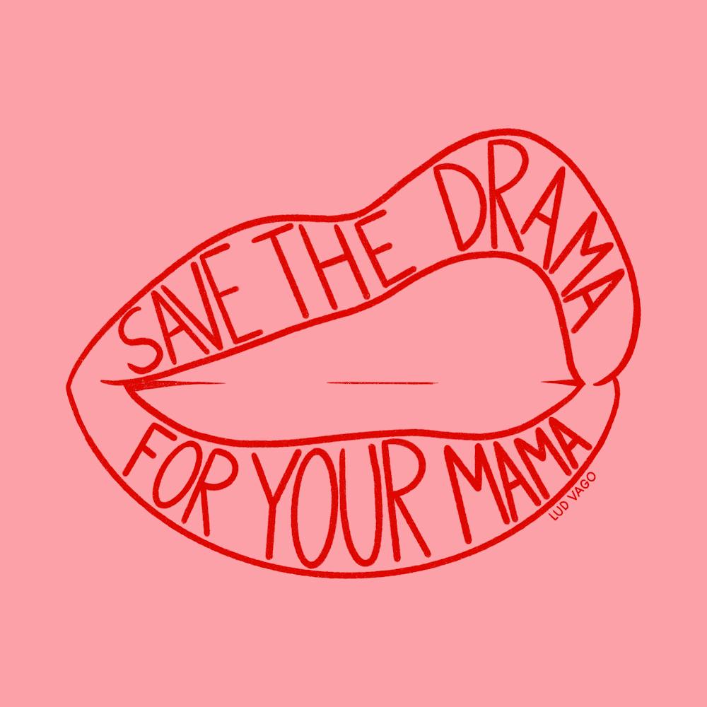 Save The Drama For Your Mama