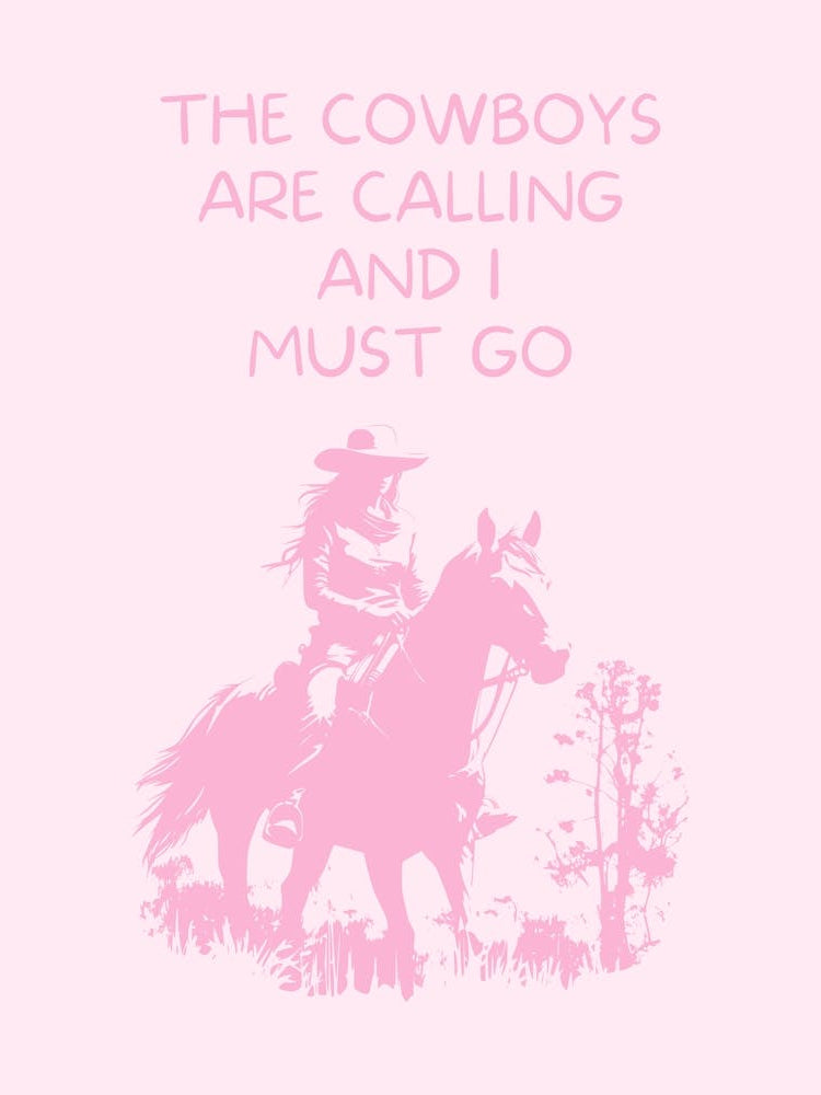 The Cowboys Are Calling And I Must Go - Pink