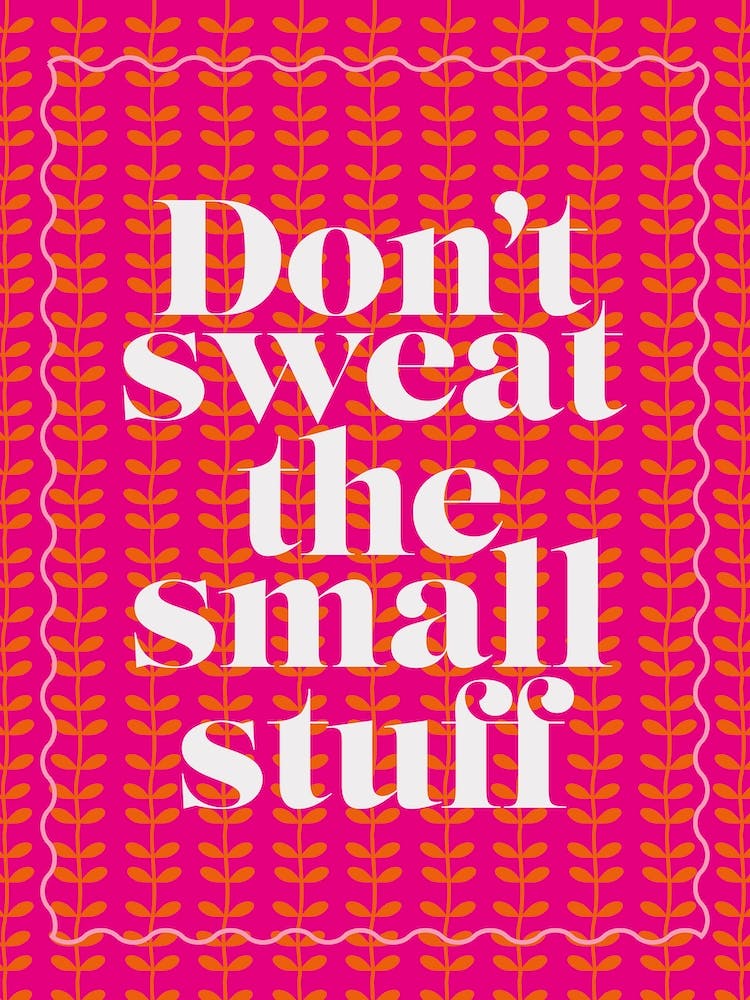 Don't Sweat The Small Stuff Positivity Pink & Orange