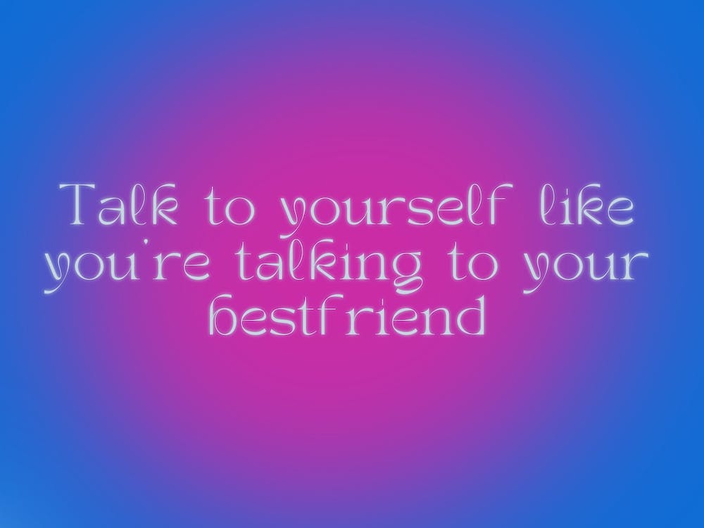 Talk To Yourself Like You'Re Talking To Your Best Friend Pink and Blue