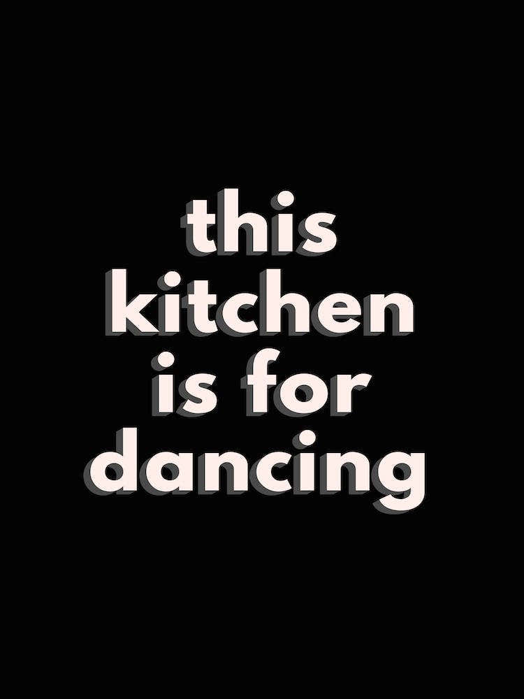 This Kitchen Is For Dancing