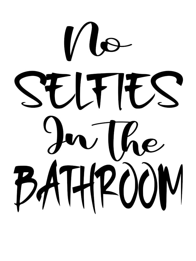 No Selfies In The Bathroom