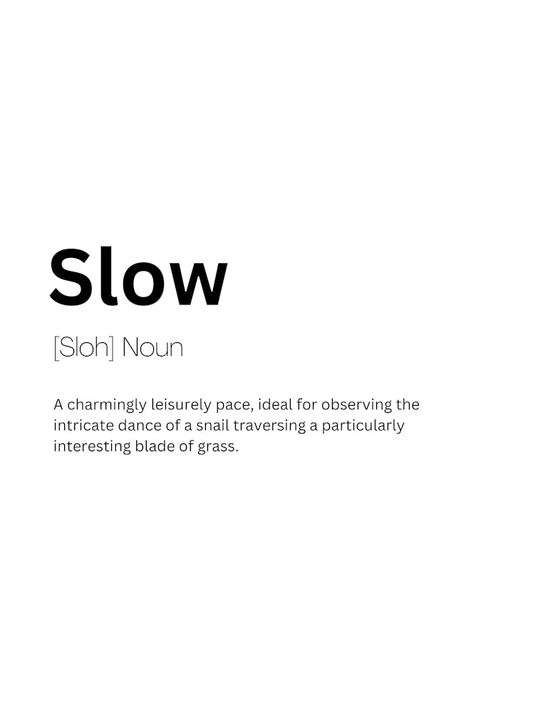 Slow Definition Meaning Art Print by Kaigozen – Fy!
