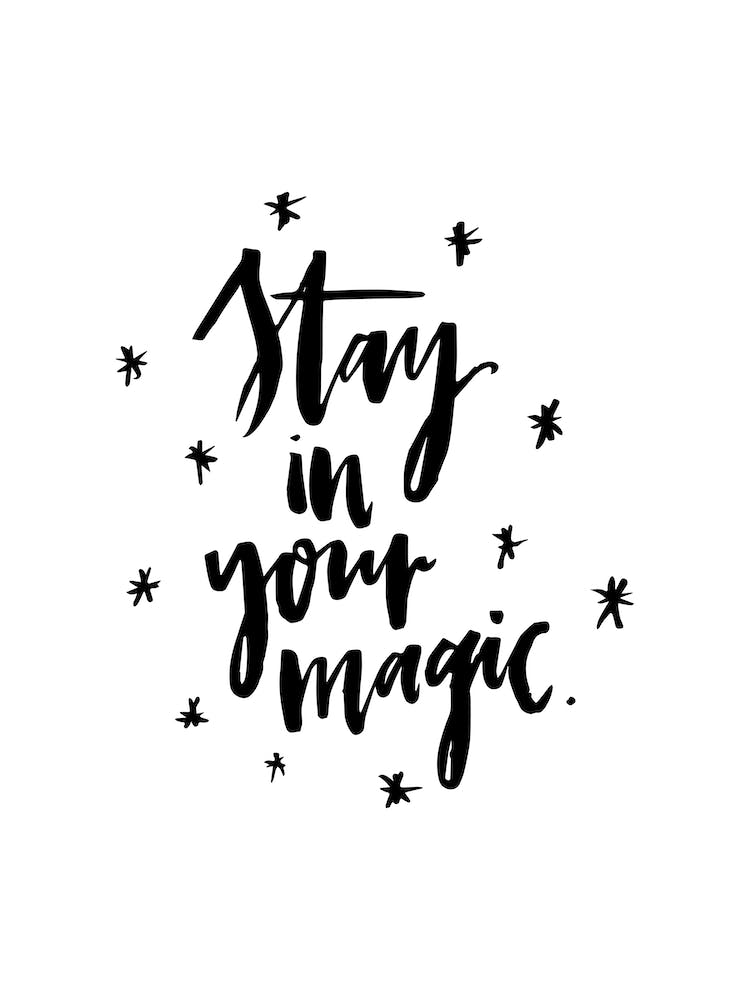 Stay in your Magic