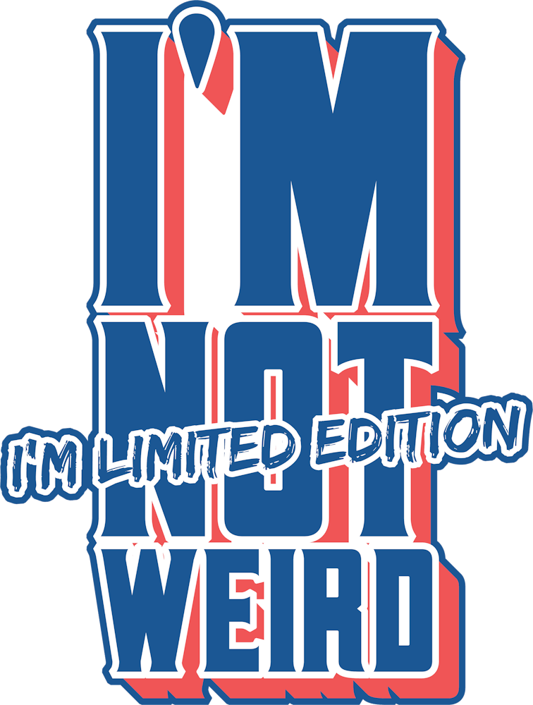 Im Not Weird Limited Edition Typography Quote