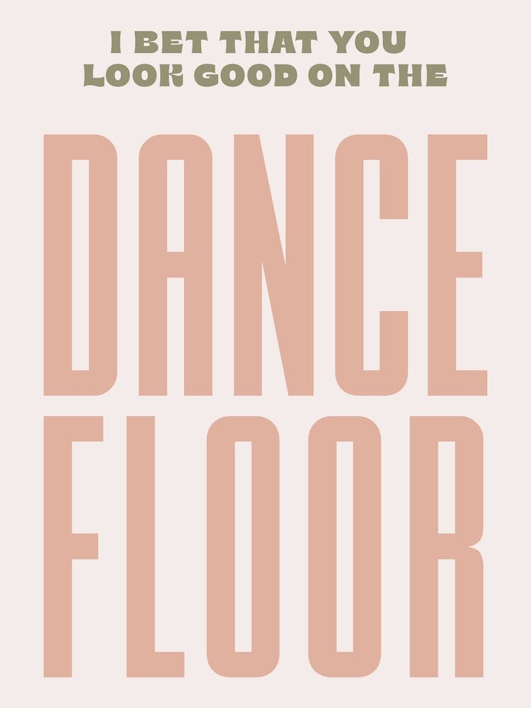 Pink And Green Typographic I Bet You Look Good On The Dance Floor