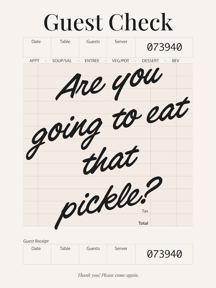 Guest Check - Are You Going To Eat That Pickle