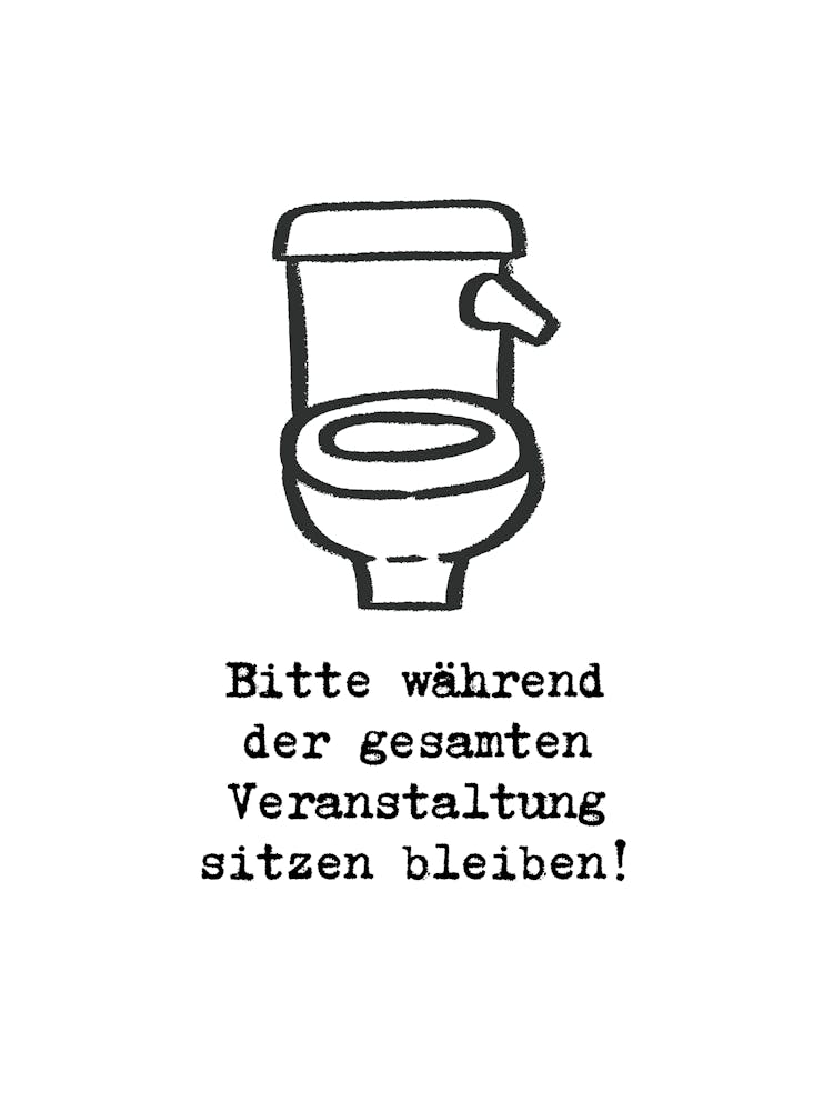 Bitte während der gesamten Veranstaltung sitzen bleiben! | Humor, Toilet, Bathroom, Art, Decor, Funny, Quote, Poster, Design, Wit, Joke, Home