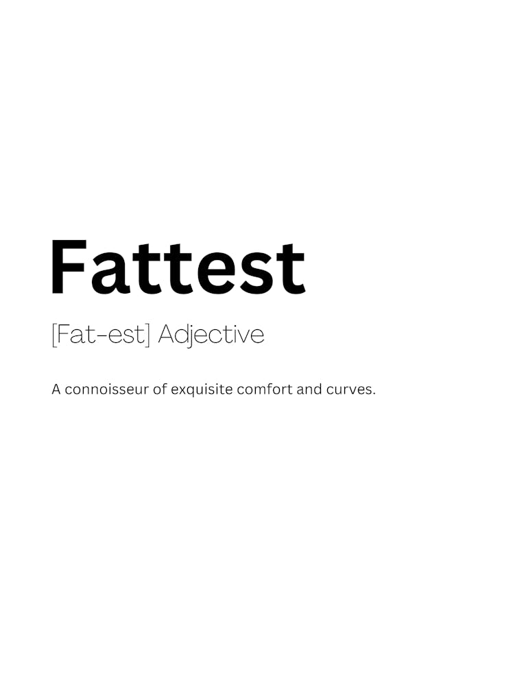 Fattest Definition Meaning