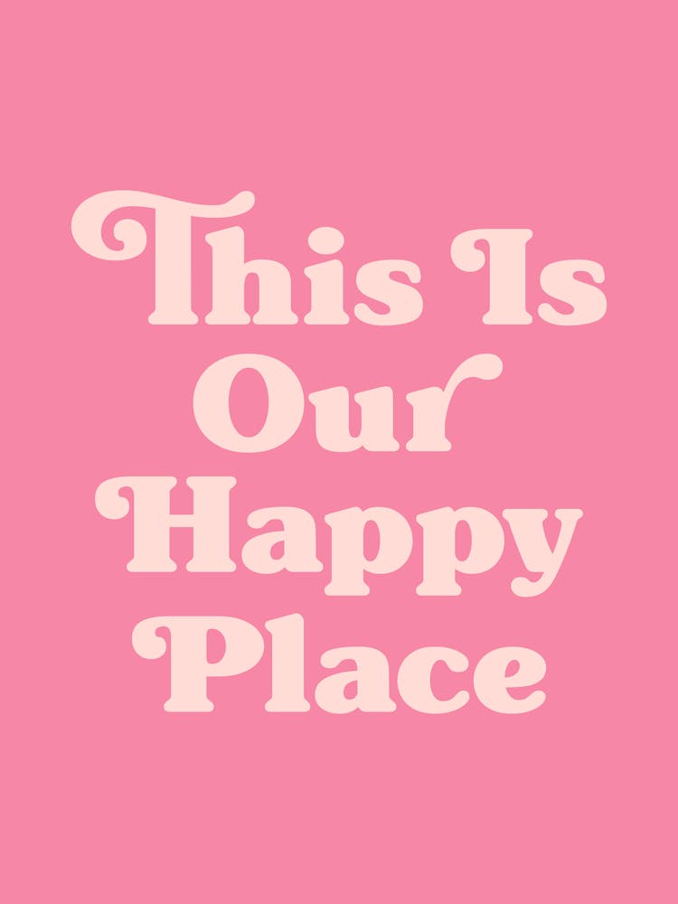This Is Our Happy Place Quote (Pink Tone), love, home, happy, groovy, funky, type, text, cool, cute, saying, phrase, quotes