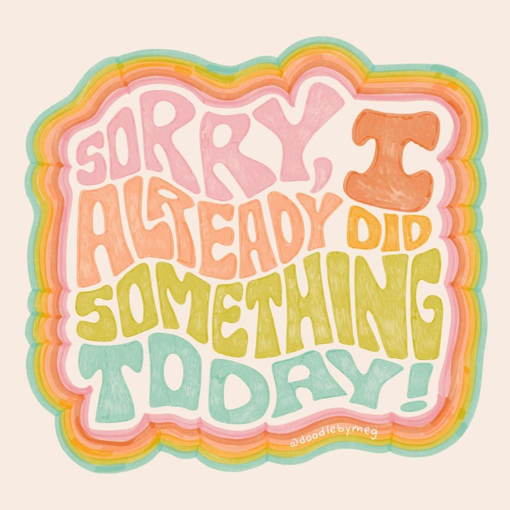 Sorry I Already Did Something Today