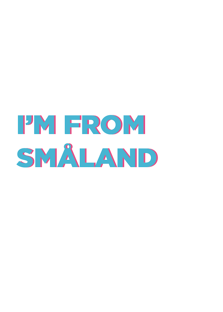 I'm from Småland  Swedish Artwork Sweden