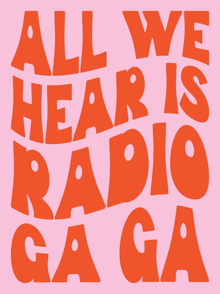 All We Hear Is Radio Ga Ga Pink