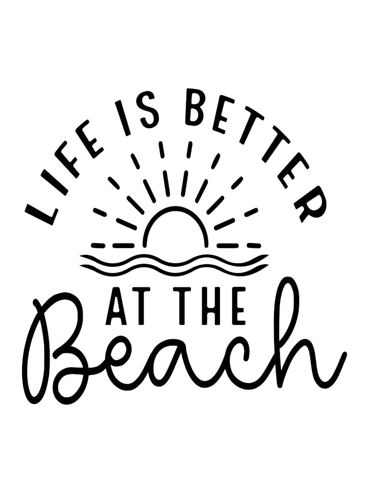 Life Is Better At The Beach Summer