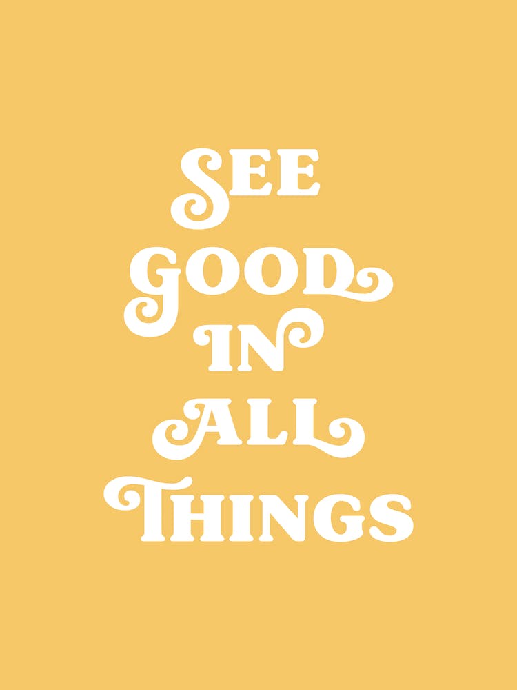 See Good In All Things (Yellow tone)