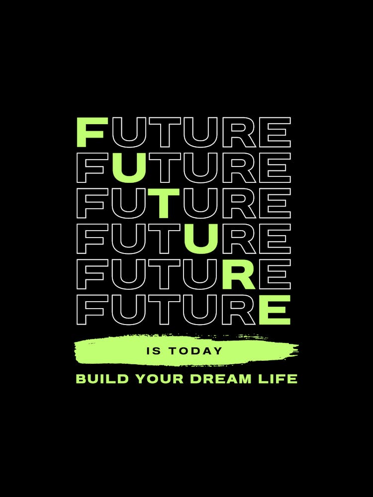 Future Is Today Build Your Dream Life
