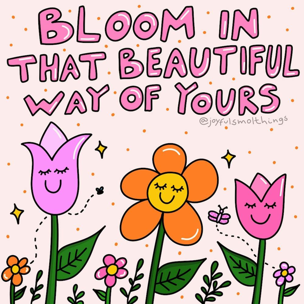Bloom In That Beautiful Way Of Yours