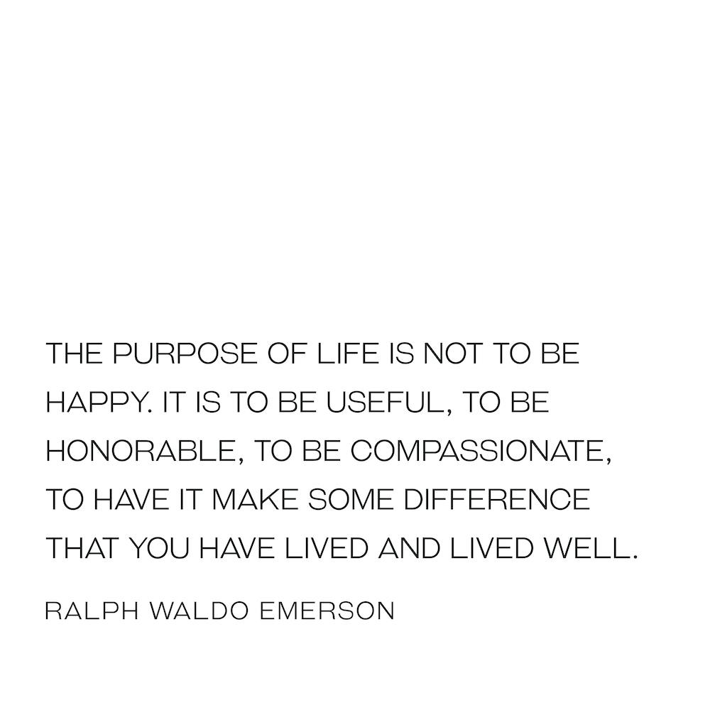 Purpose Of Life Not To Be Happy quote - Ralph Waldo Emerson